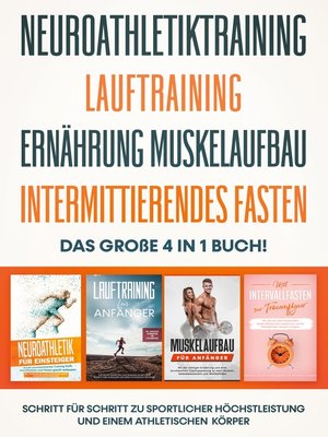 cover image of Neuroathletiktraining / Lauftraining / Ernährung Muskelaufbau / Intermittierendes Fasten--Das große 4 in 1 Buch